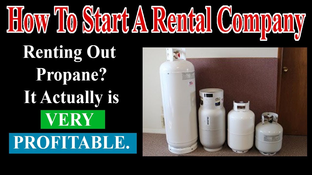 Start A Rental Company Make Money by Providing Propane!!!!! YouTube
