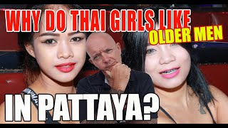 What do Thai girls think about older men in Pattaya and why?