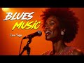 Blues Music Love Songs  Relaxing Blues Night Playlist Cozy Playlist for Relaxing Work Study Ballads