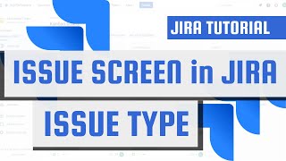 ISSUE SCREEN in JIRA - ISSUE TYPE fields