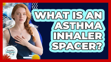 What Is an Asthma Inhaler Spacer?