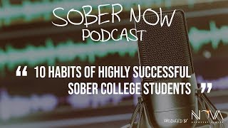 10 Habits Of Highly Successful Sober College Students Sober Now Podcast