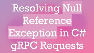 Famous Resolving Null Reference Exception in C#  gRPC Requests Wealth