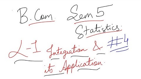 #4 | B.Com Sem5 | Statistics | Integration & Its Apllication
