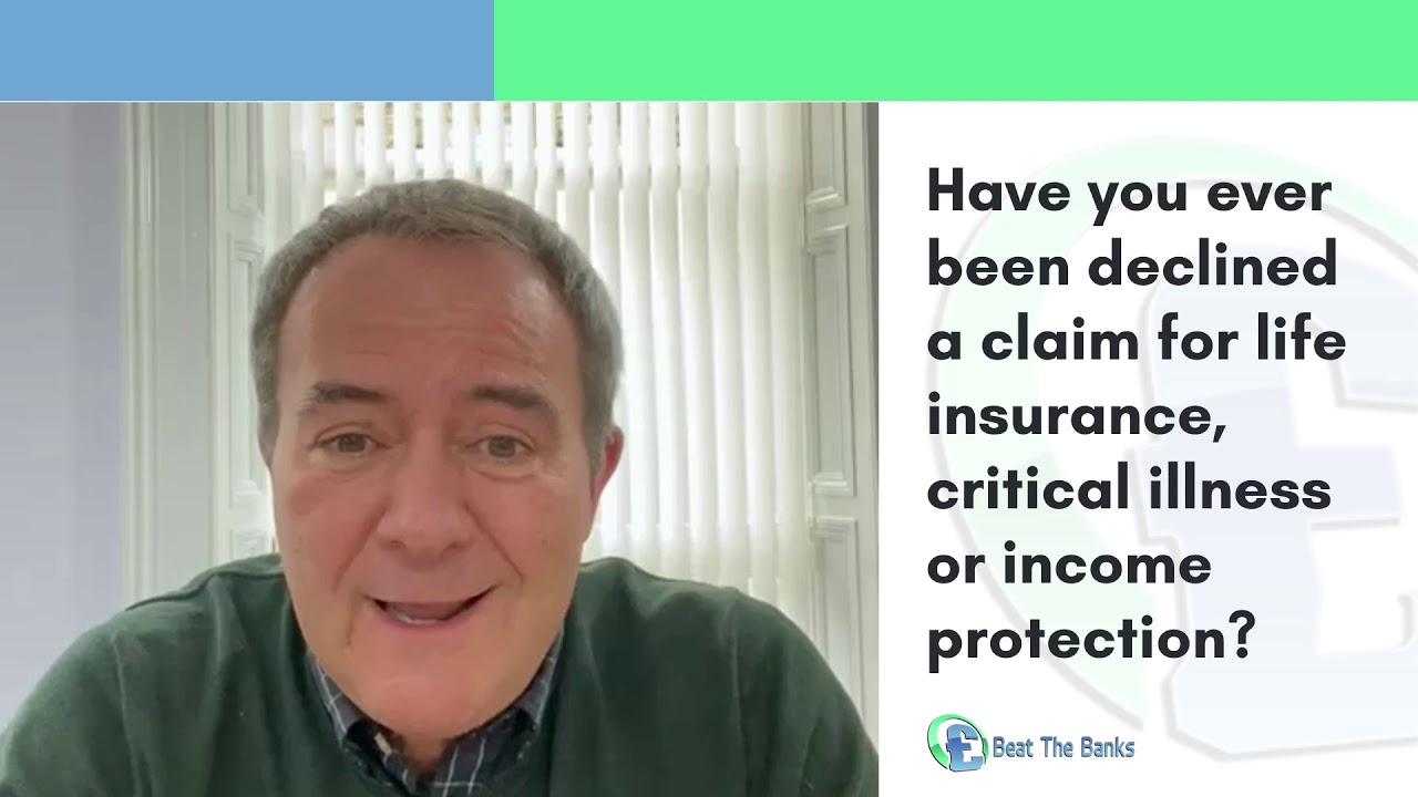 Have you been declined a claim for Life Insurance, Critical Illness or Income Protection Cover?