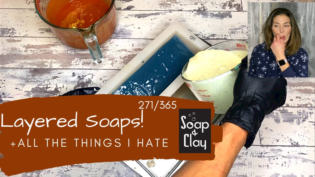 All the ways to layer soaps! I dislike layers, let me tell you why! | Day 271/365