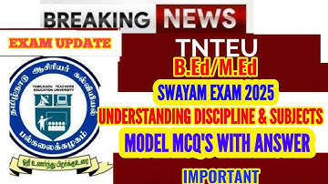 TNTEU B.Ed/M.Ed SWAYAM EXAM 2025: UNDERSTANDING DISCIPLINE AND SUBJECTS MODEL MCQS WITH ANSWER