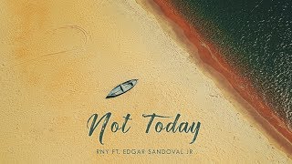 RnY ft. Edgar Sandoval Jr - Not Today
