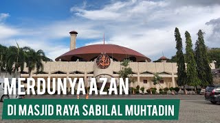 Download lagu MERDUNYA SUARA AZAN DI MASJID RAYA SABILAL MUHTADIN