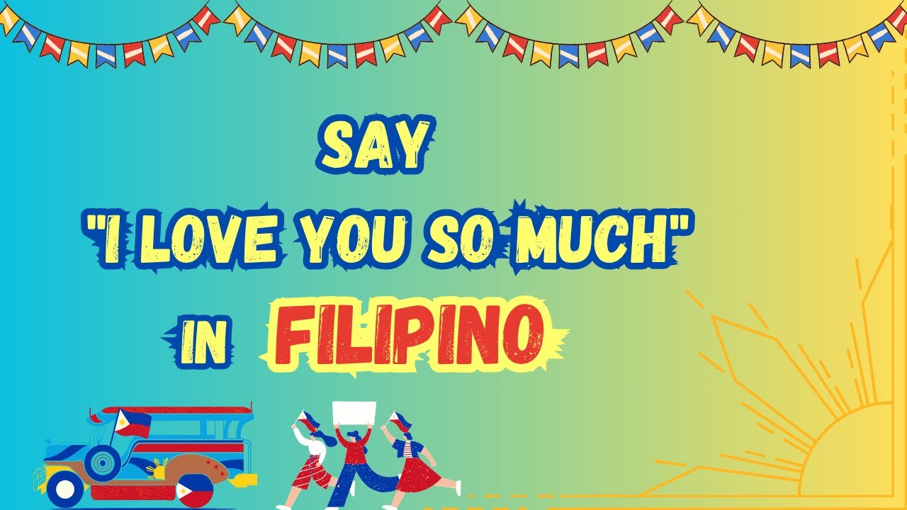 Learn a Deeper Way to Say “I Love You” in Tagalog