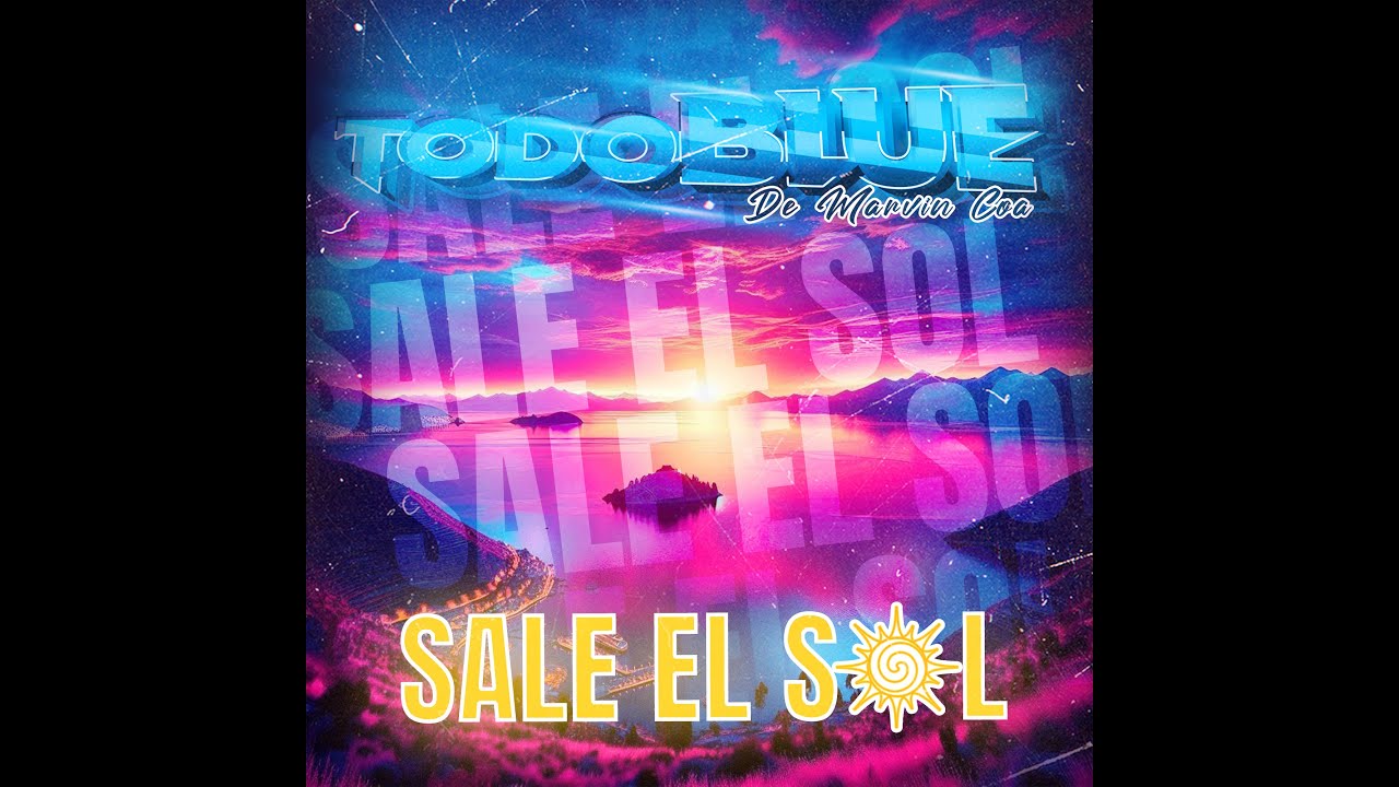 Todo Blue - Sale el Sol (Video Oficial)