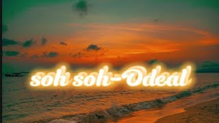 soh soh-Odeal lyrics (slowed+ reverb)