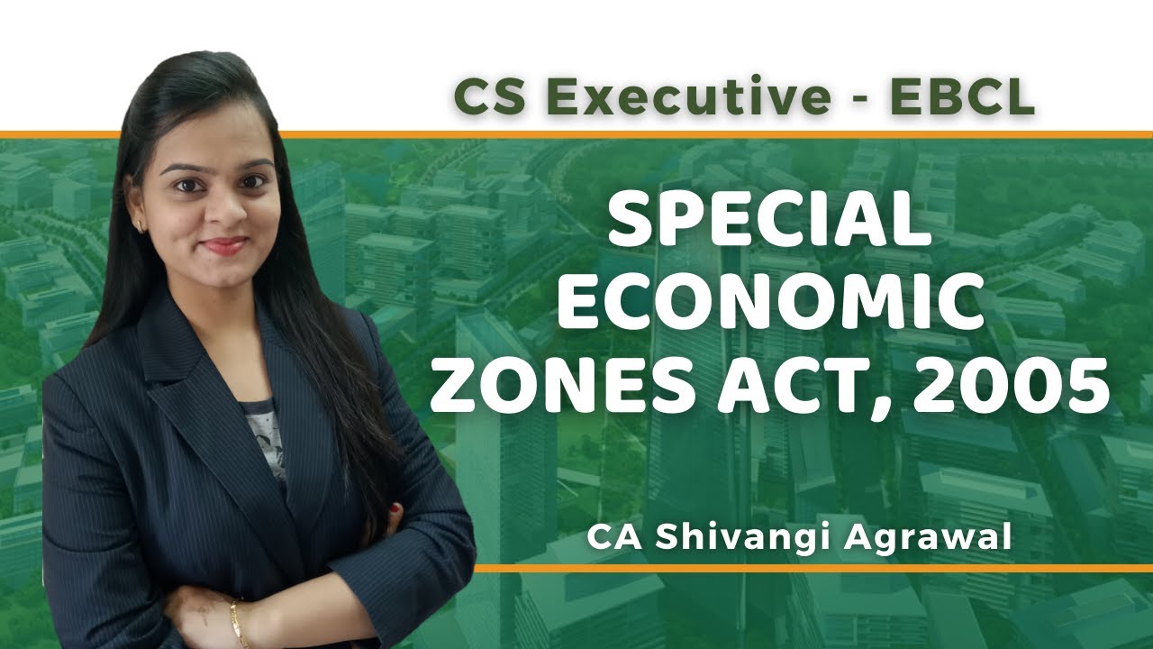 Special Economic Zones Act 2005 | SEZ | CS Executive EBCL