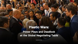 Plastic Wars: Power Plays and Deadlock at the Global Negotiating Table.#plasticpollution
