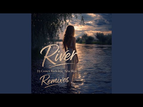 Dj Crown Rich, Aria Skye - River