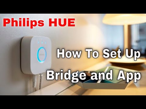 HOW TO Set Up the Philips HUE Bridge and Configure the Philips HUE App ?