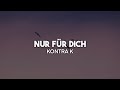 Kontra K  - Nur für Dich (Lyrics) | nieverstehen