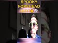 WATCH OUT FOR SPOOKY FOREHEAD GUY ON HALLOWEEN! #halloween #shorts #youtubeshorts #shorts30 #lol