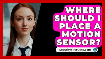 Where Should I Place A Motion Sensor? - SecurityFirstCorp.com