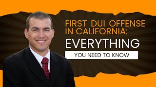 First DUI Offense in California: Everything You Need to Know