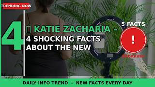 🤖 Katie Zacharia – 4 Shocking Facts About the New