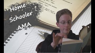Ex- Home Schooled Kid ~ Ask Me Anything!