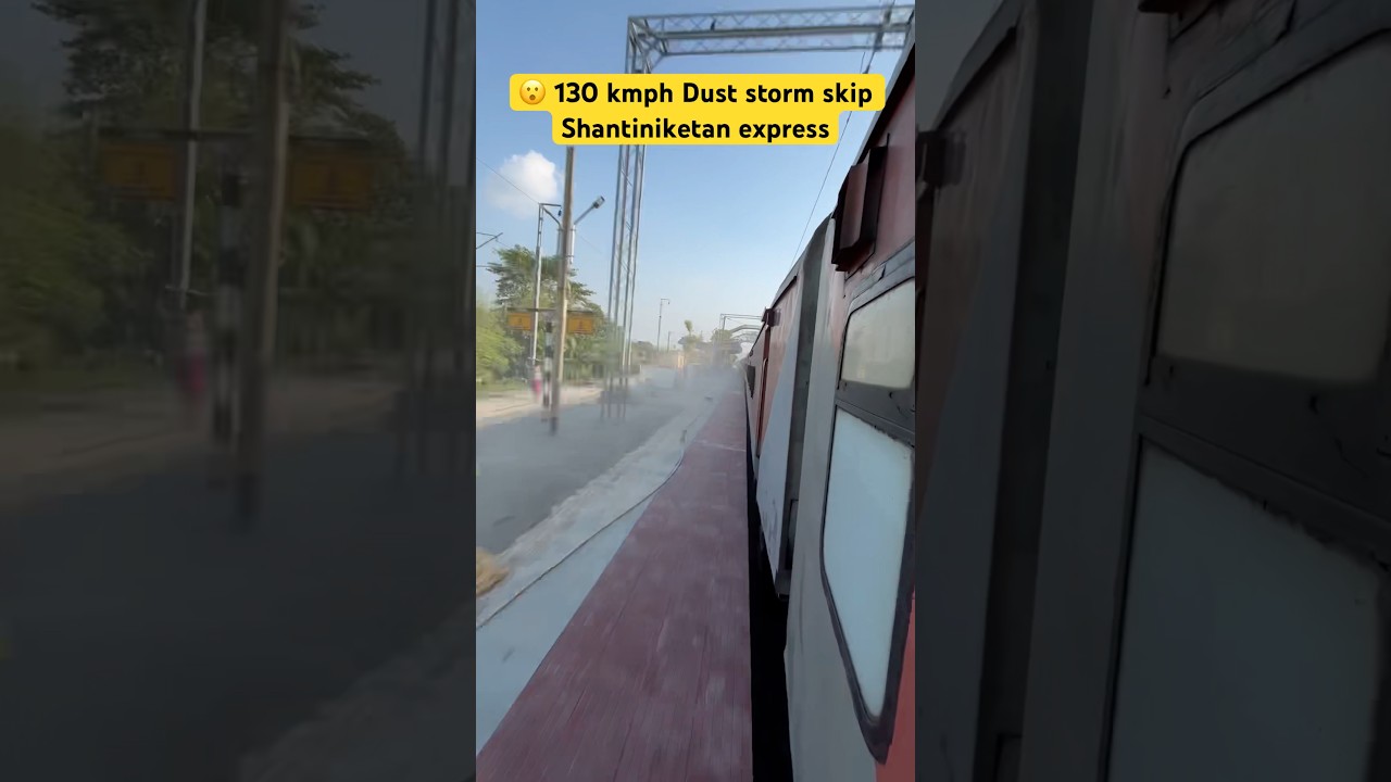 😦 130 kmph dust storm skip Shantiniketan express
