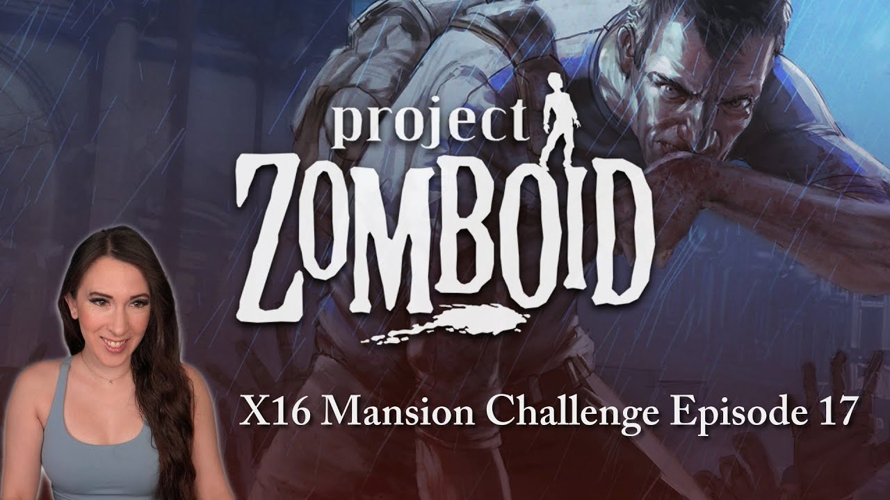 X16 Difficulty Mansion Challenge Run in Project Zomboid! | Ep. 17
