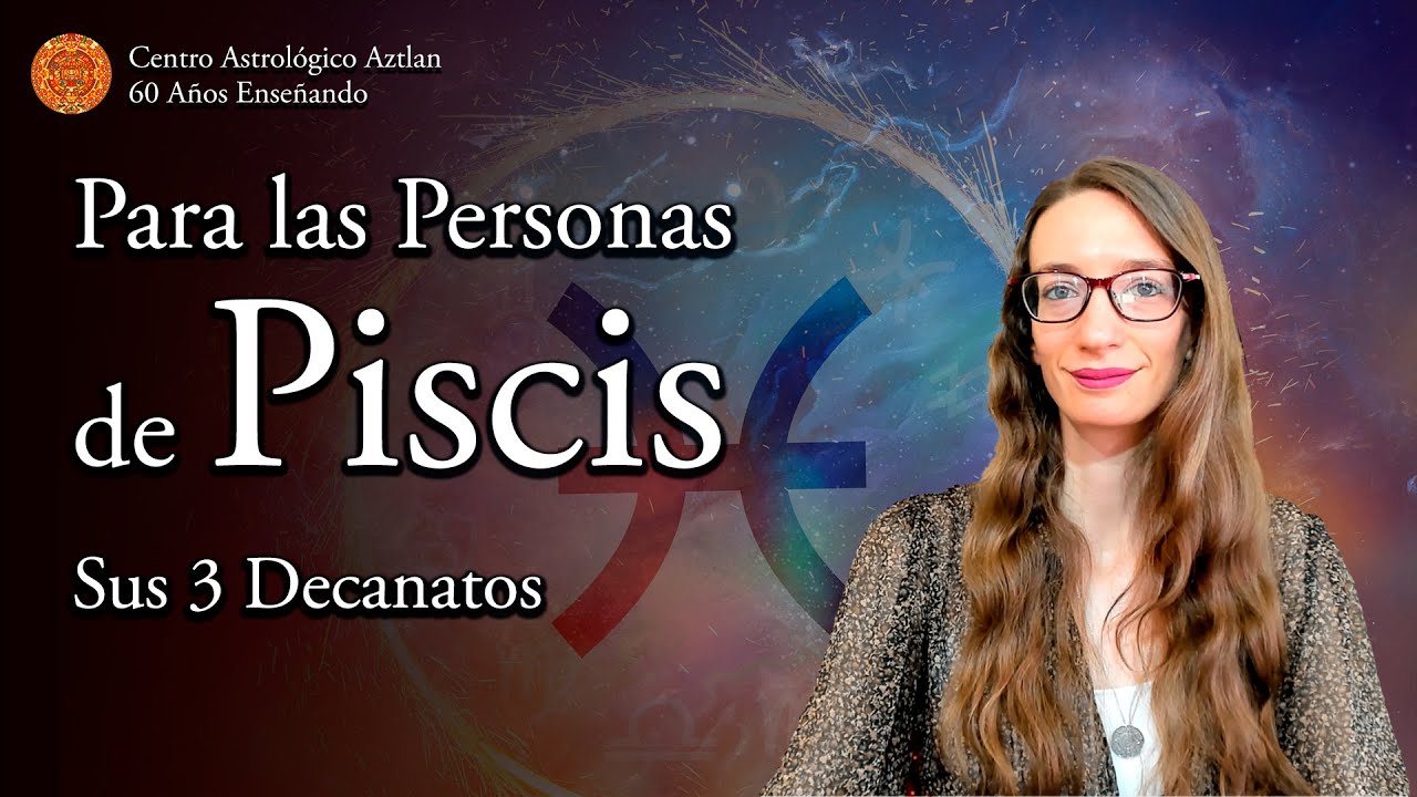 Para las Personas de Piscis - Sus 3 Decanatos