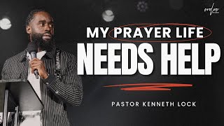 Evolve Church |My Prayer Life Needs Help | Pastor Kenneth Lock II