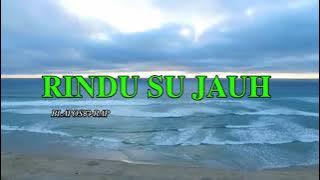 Rindu Su Jauh(Lagu timur )