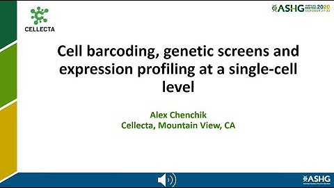 Cell barcoding, genetic screens, and expression profiling at a single-cell level; by Alex Chenchik