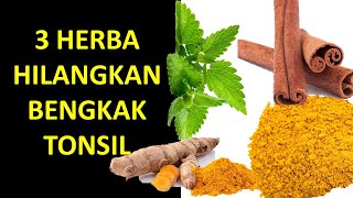 3 Herba Hilangkan Bengkak Tonsil Secara Semulajadi