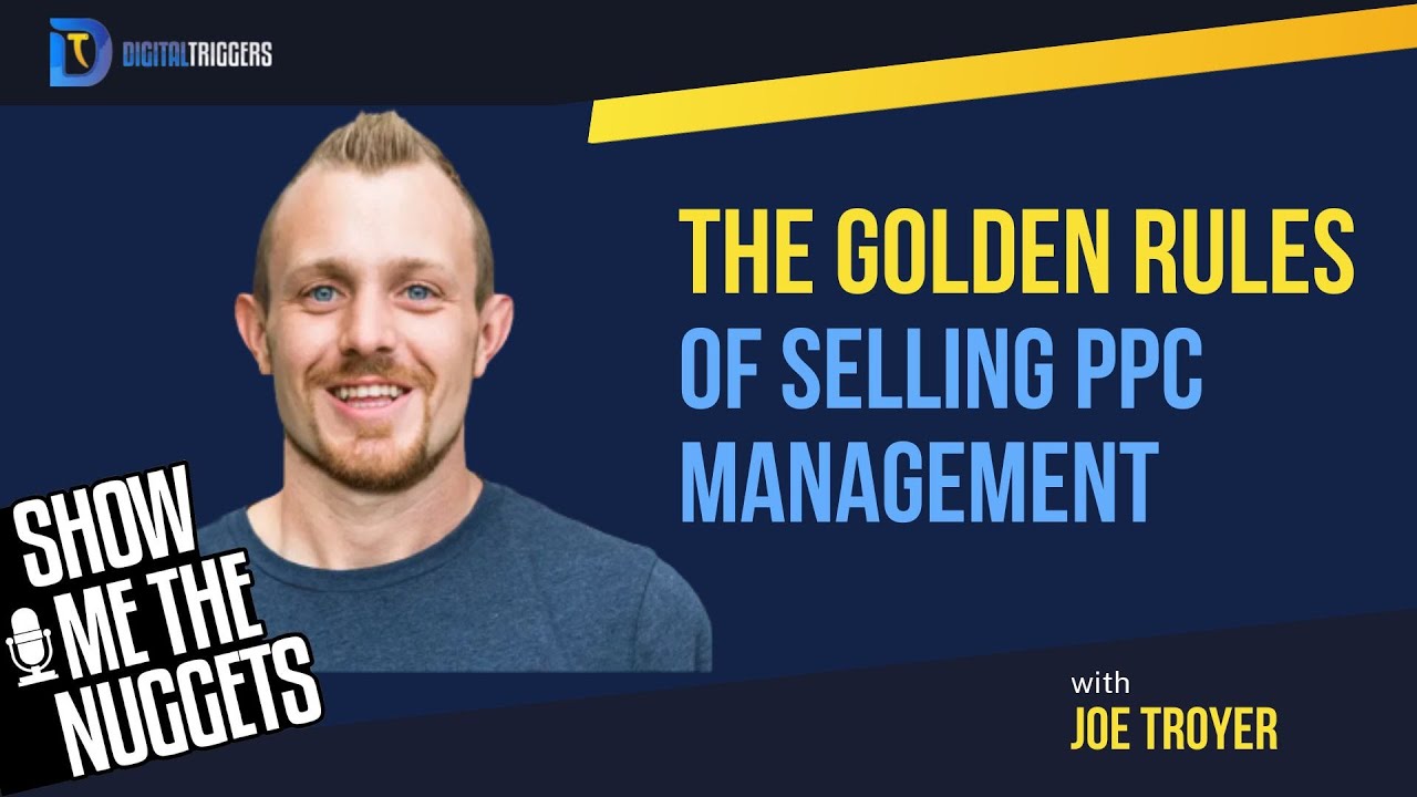 The Golden Rules of Selling PPC Management with Joe Troyer