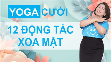 Yoga Cười Mai Hải Yến - 12 động tác xoa mặt