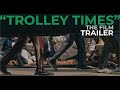 Trolley times film trailer