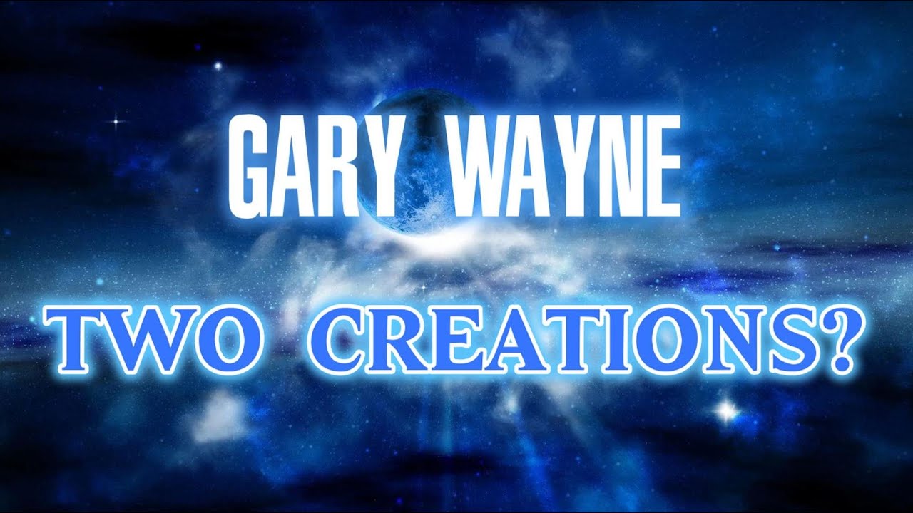 Two Creations? | Gary Wayne Segment 1 From P.U.P Ep 18