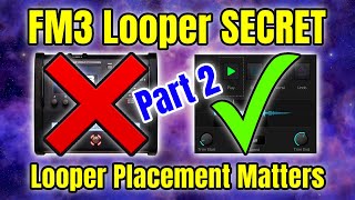 FM3 Looper Secrets (Part 2): Why Looper Placement Changes Everything