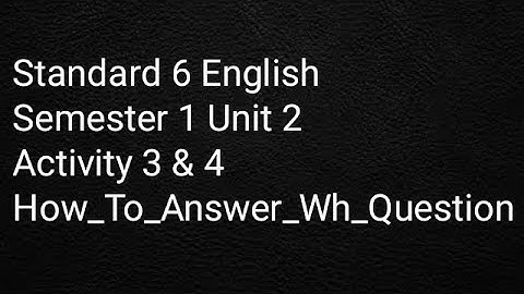 Std 6 English SEM 1 Unit 2 Activity 3,4 | How to answer Wh_Questions @prataps.rathod9485