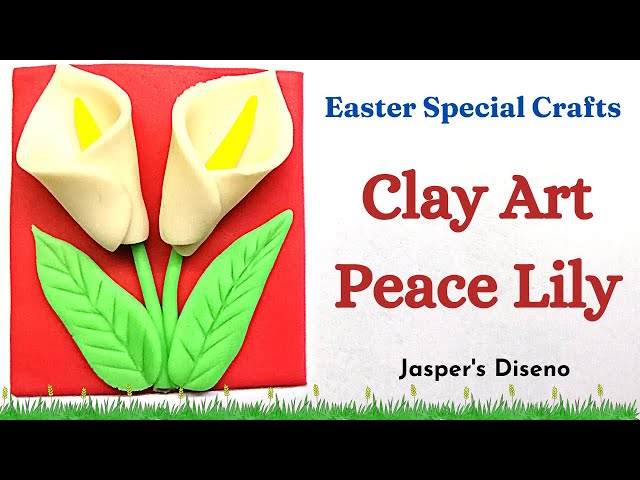 Clay Art Peace Lily | Play Dough Peace Lily | Easter Special