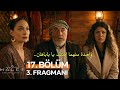 مسلسل الخليفة الحلقة 17 اعلان 3 مترجم للعربية Halef Köklerin Çağrısı 17 Bölüm 3 Fragmanı 