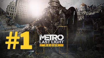 Metro Last Light Redux – Episode 1:The Beginning | No Commentary Gameplay [2K 60FPS]