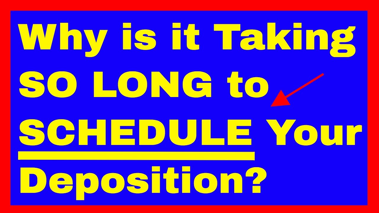 Why Is It Taking SO LONG To SCHEDULE Your Pre Trial Deposition In Your