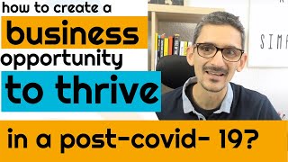 How to create business opportunities to thrive in a post-COVID-19