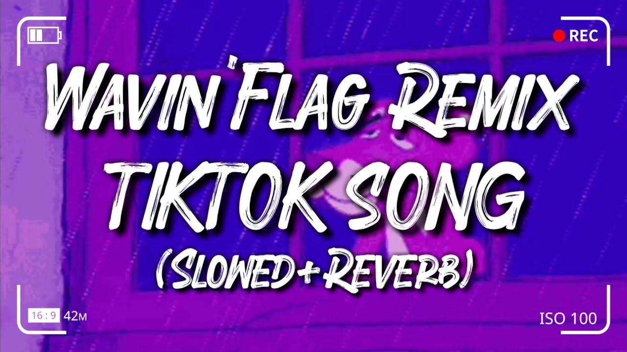 Wavin'Flag (Slowed+Reverb) Remix|Dj Tiktok Song
