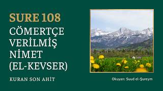 Kuran Son Ahit | Sure 108: Cömertçe Verilmiş Nimet (El-Kevser) — Suud el-Şureym