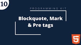 Getting Started with HTML Part:10 Blockquote, Mark & Pre Tags