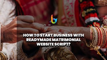 How to Start Business With Readymade Matrimonial Website Script