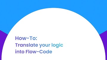 How-To: Translate your Logic into Flow Code