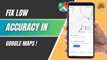 How To Fix Low Accuracy on Google Maps (2025 Guide)